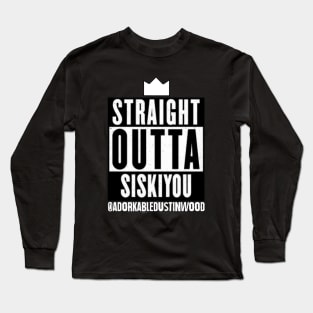 Straight Outta Siskiyou Long Sleeve T-Shirt